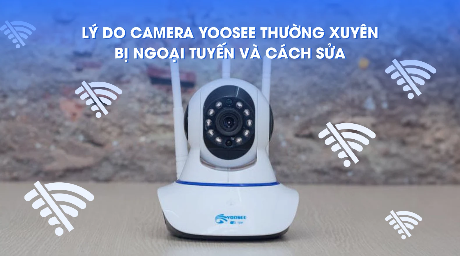 camera-yoosee-hay-bi-ngoai-tuyen