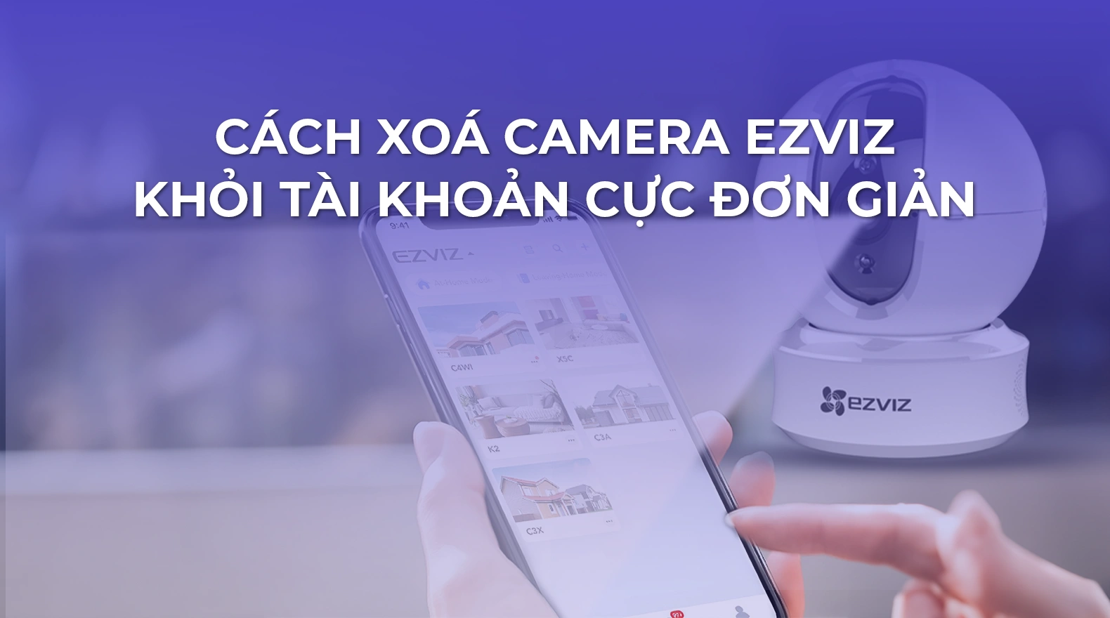 cach-xoa-camera-ezviz-khoi-tai-khoan