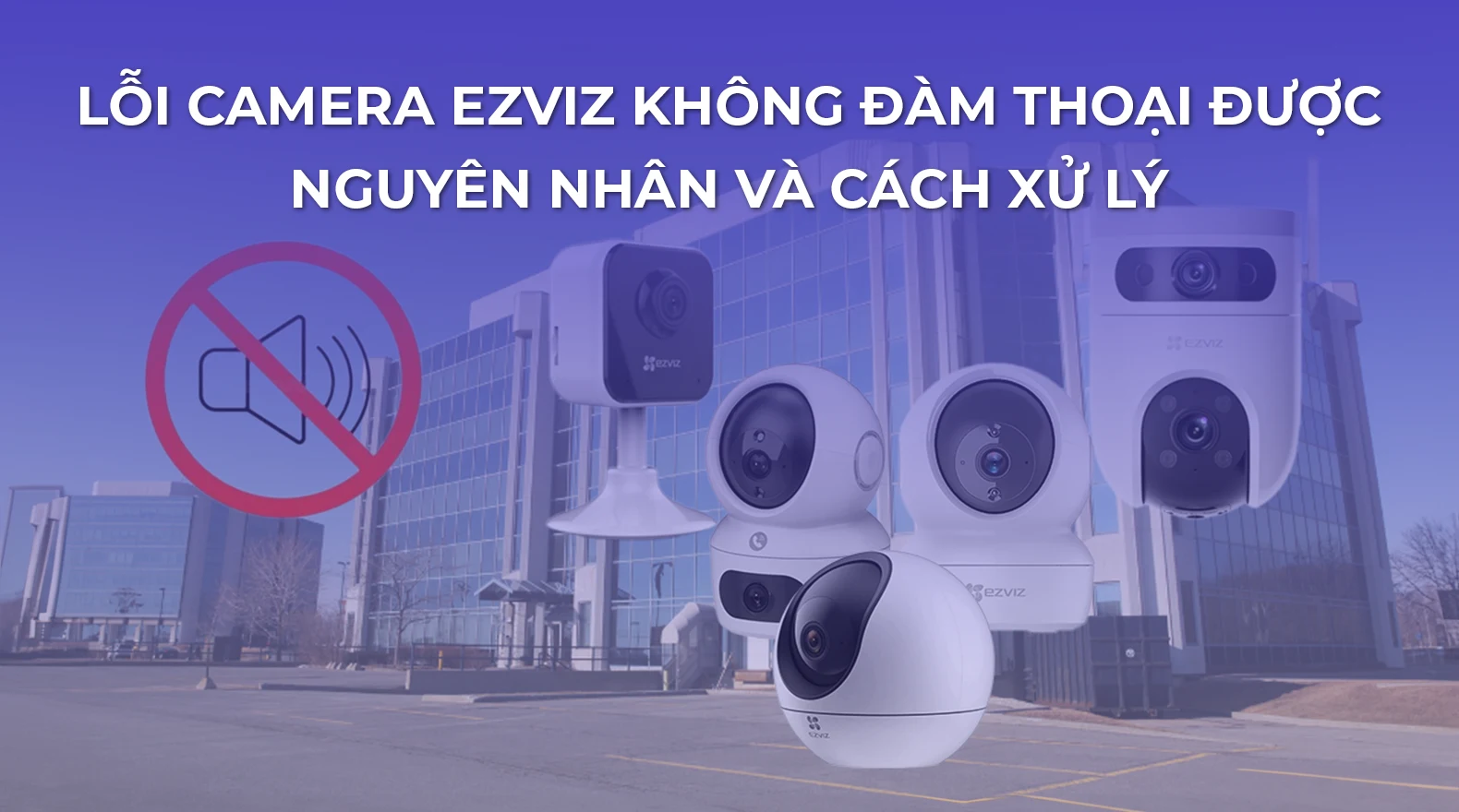 camera-ezviz-khong-dam-thoai-duoc