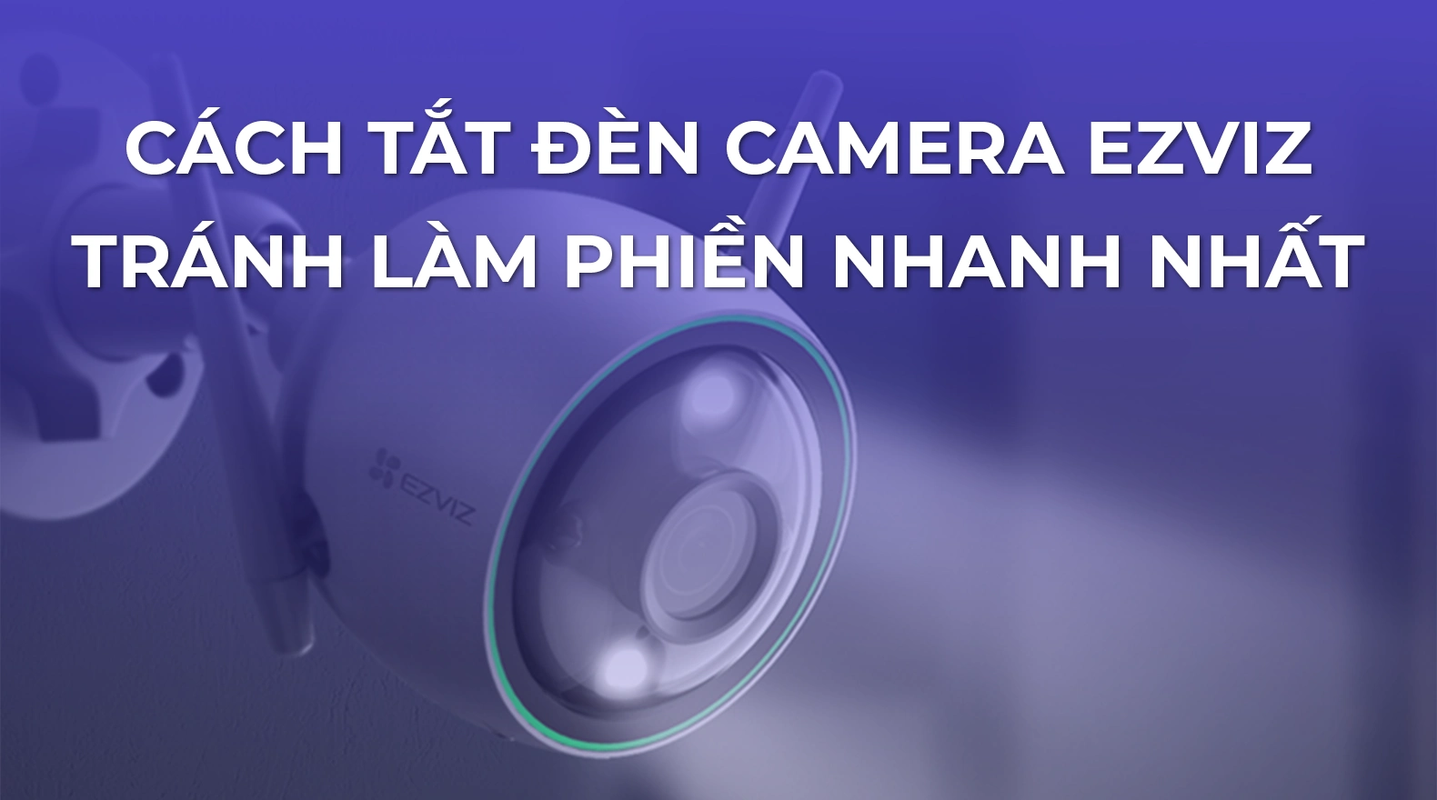cach-tat-den-camera-ezviz