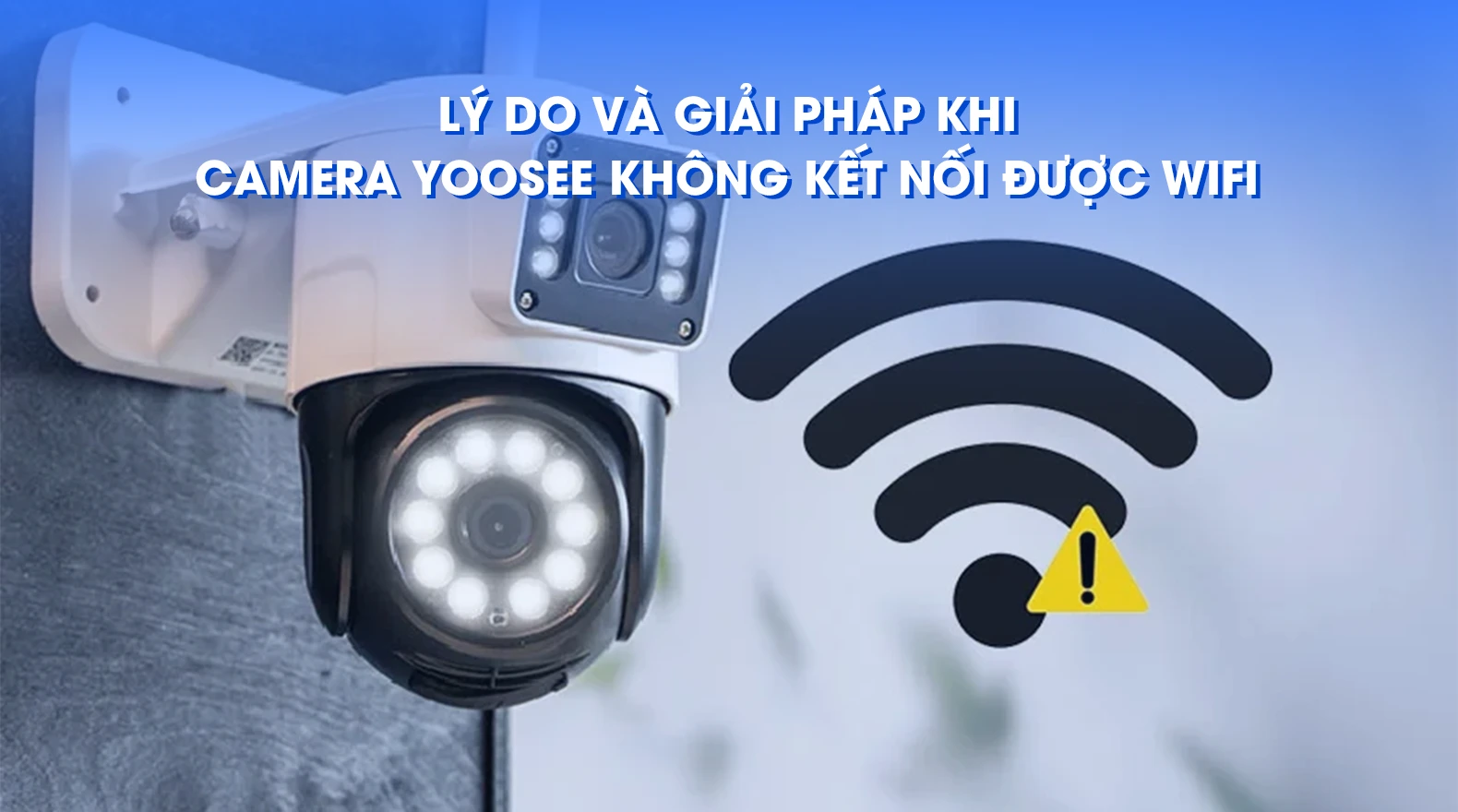 camera-yoosee-khong-ket-noi-duoc-wifi